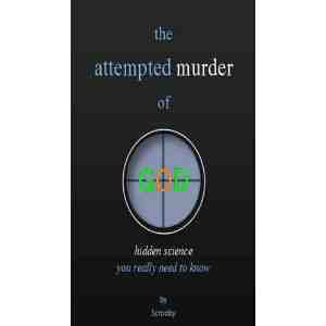 Attempted Murder God Hidden Science