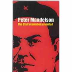 Blair Revolution Revisited Peter Mandelson