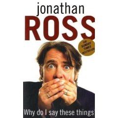 Jonathan Ross: Why?