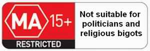 Not suitable for politicians or religious bigots